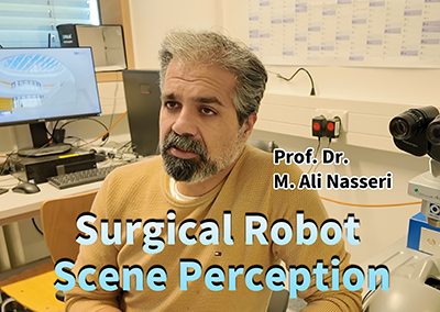 Technical University of Munich，M. Ali Nasseri，surgical robots，Minimally Invasive Eye Surgery，Retinal Surgery，Surgical Scene Reconstruction，Indoor Localization